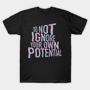 Do Not Ignore Your Own Potential T-Shirt